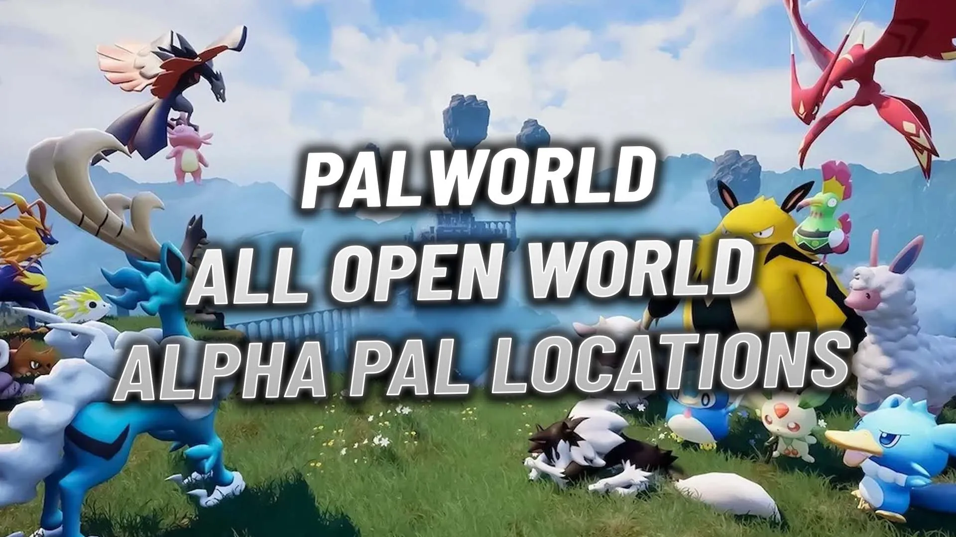 Palworld All Open World Alpha Pal Locations