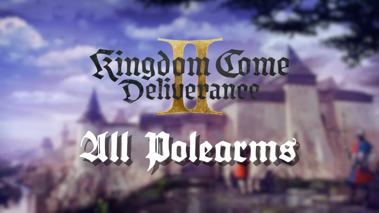 Kingdom Come Deliverance 2: All Polearms