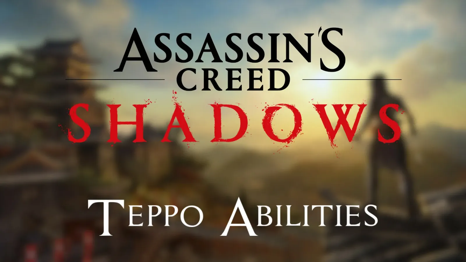 Assassin’s Creed Shadows All Teppo Abilities