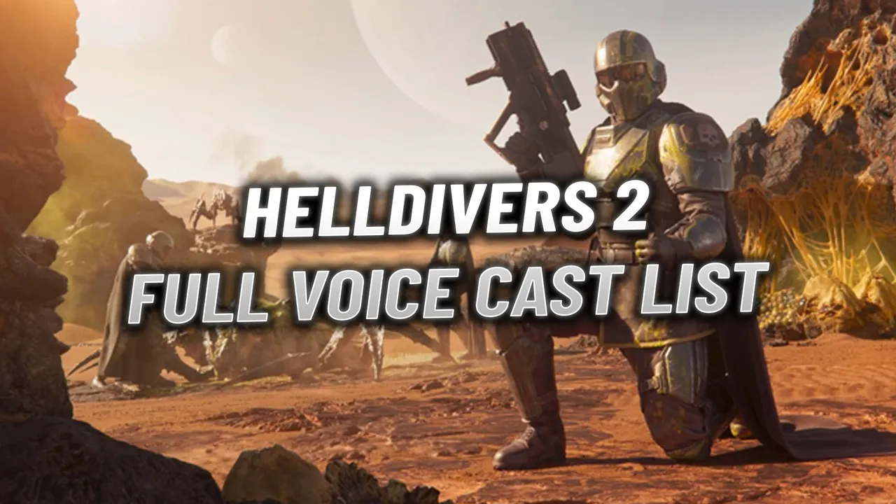 Helldivers 2: Full Voice Cast List