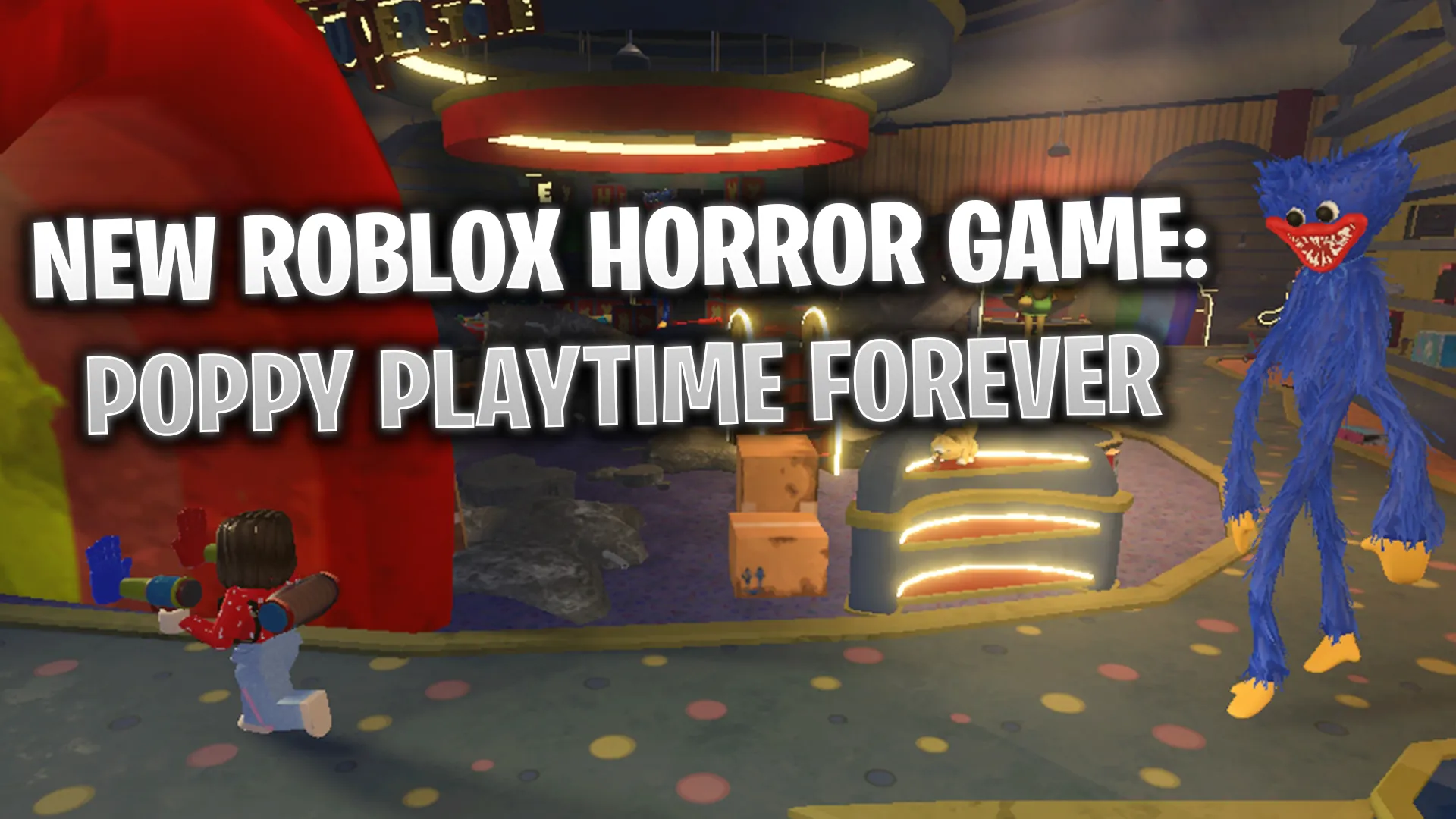 New Roblox Horror Game: Poppy Playtime Forever Release