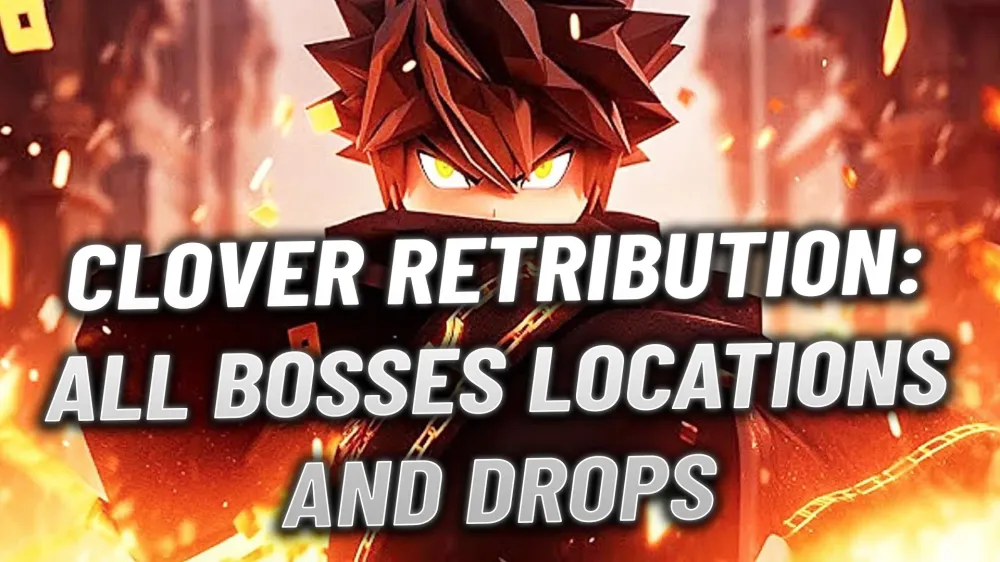 Clover Retribution: All Bosses Locations and Drops