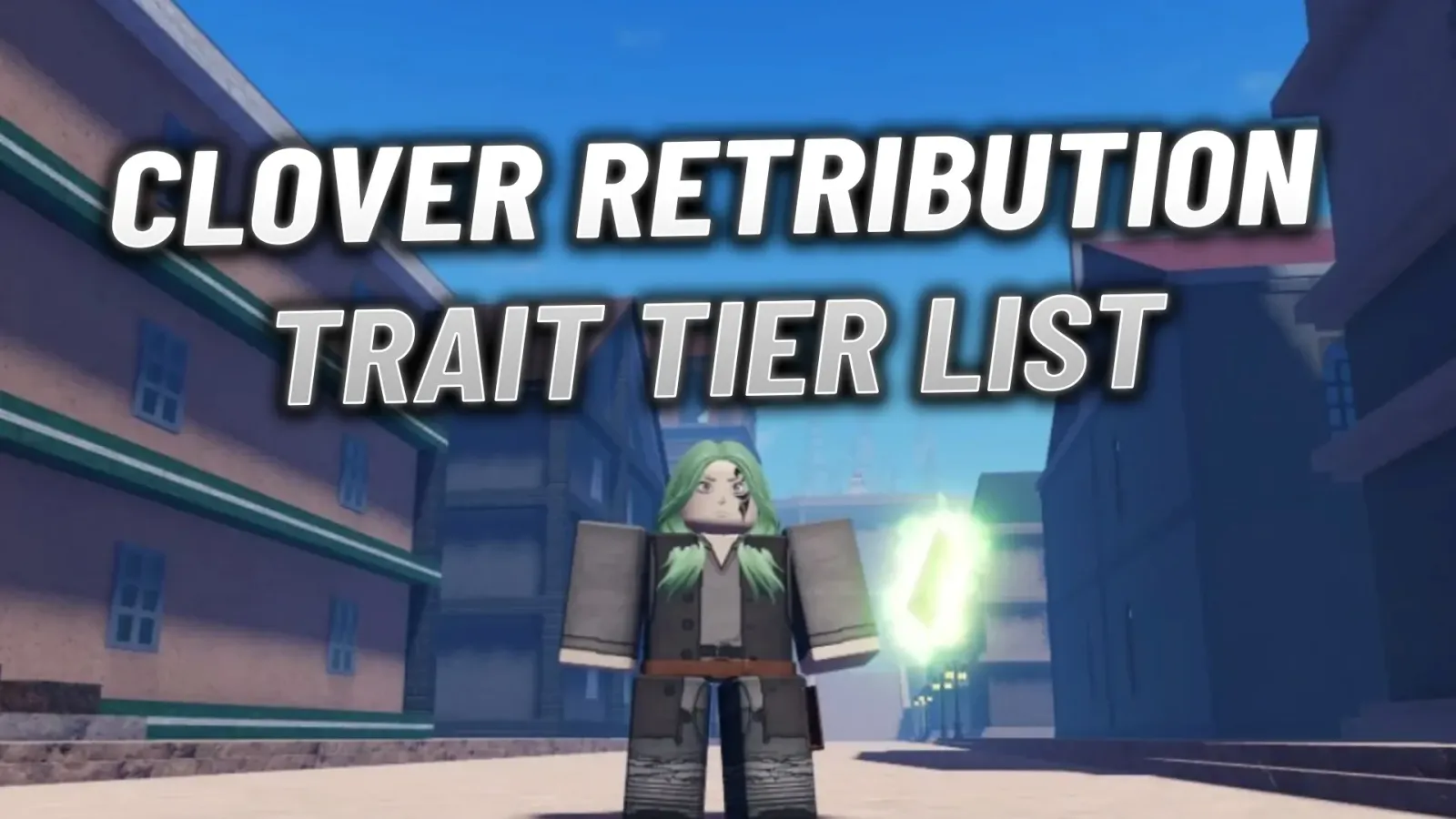 Clover Retribution Trait Tier List: Ranked Best to Worst