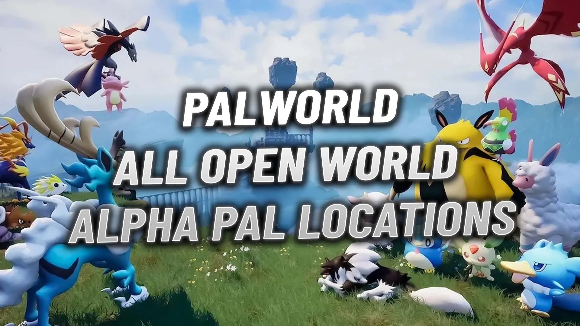 Palworld: すべてのオープンワールド アルファ パルの場所