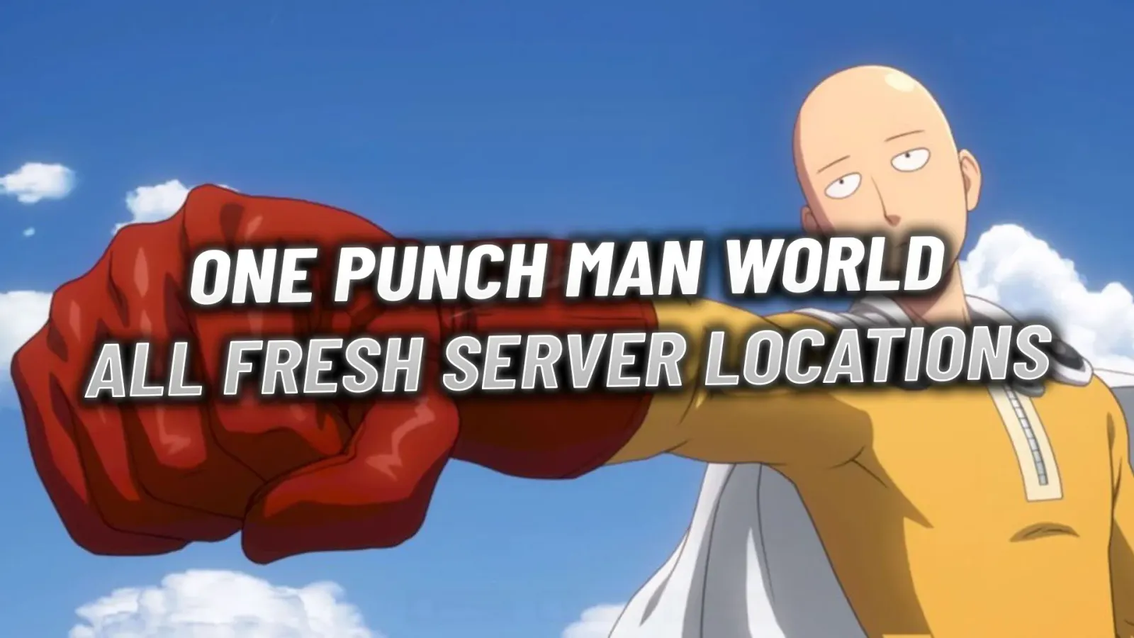 One Punch Man World: All Fresh Server Locations - Explained