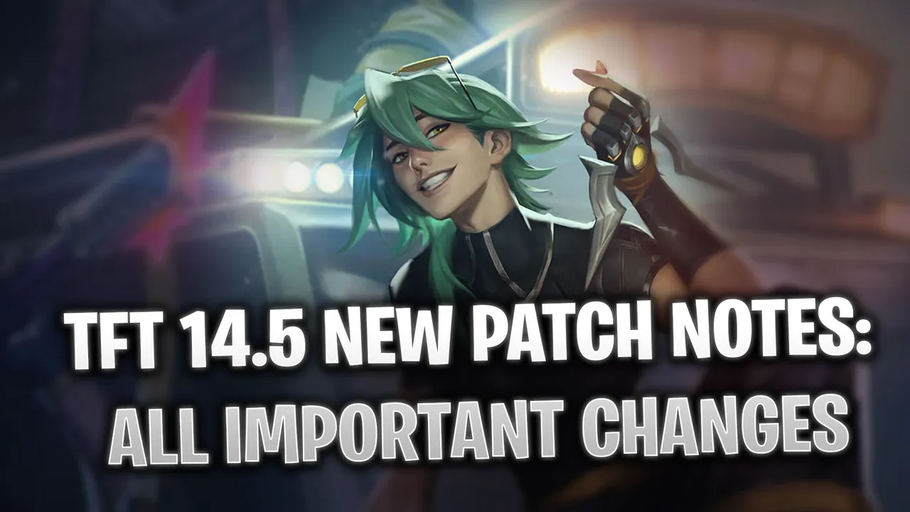 14.5 TFT New Patch Notes: Champions Buffs & System Changes