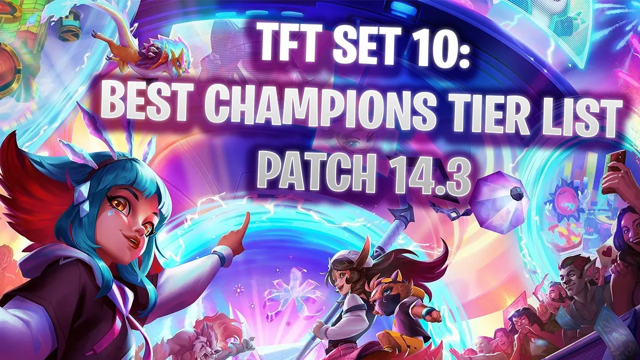 TFT Set 10: Best Champions Tier List in Patch 14.3