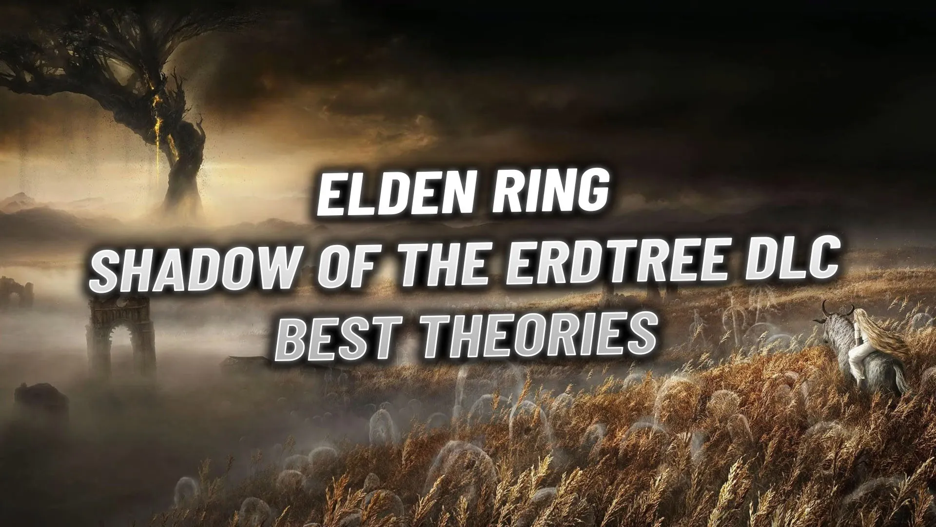 Elden Ring Shadow Of The Erdtree DLC: Best Theories