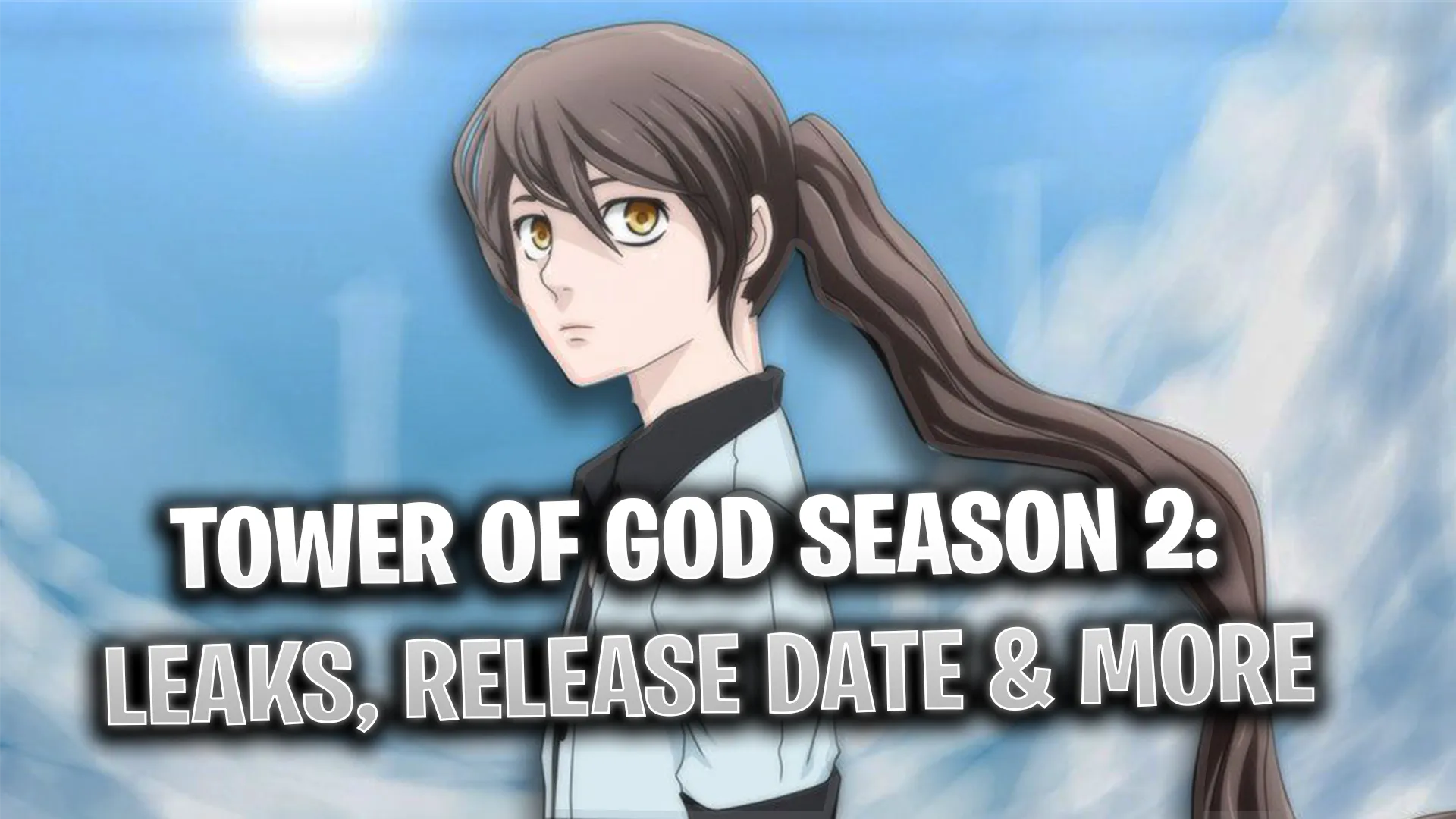 Tower of God Season 2: Leaks, Release Date and More