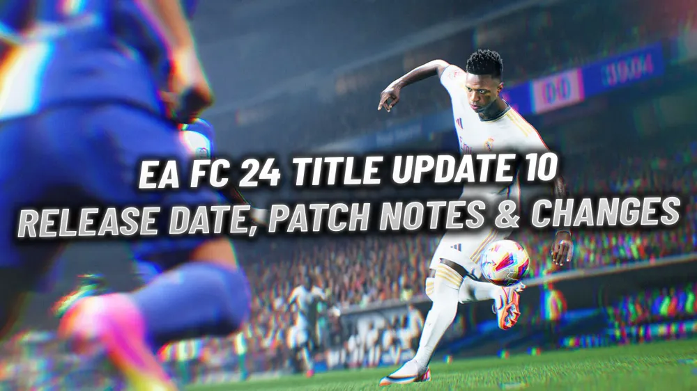 EA FC 24 Title Update 10: Release Date, Patch Notes & Changes