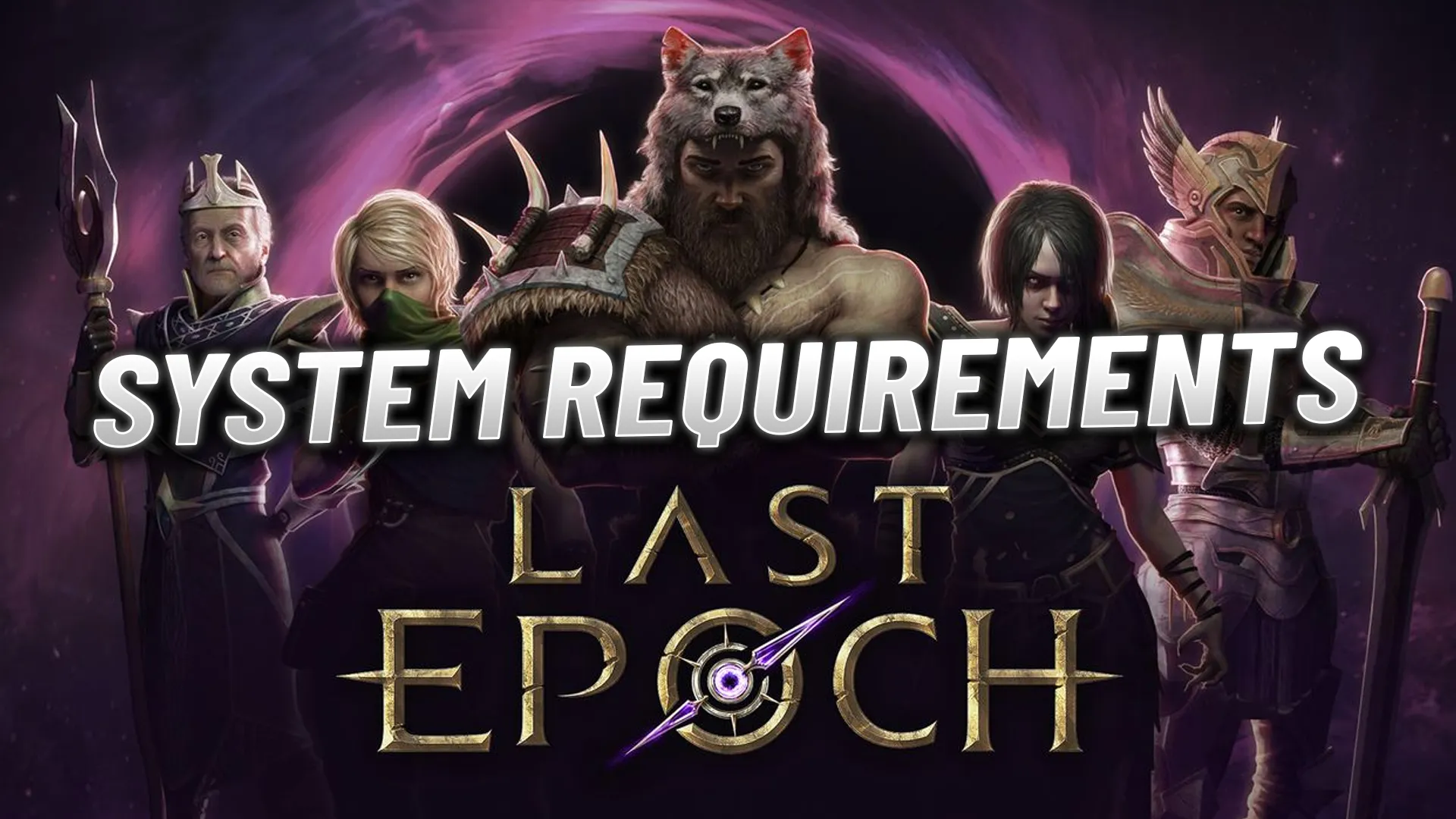 Last Epoch のシステム要件: PC の最小スペックと推奨スペック