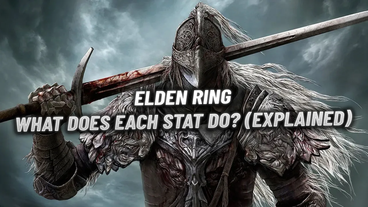 Elden Ring: What Does Each Stat Do? (Explained)