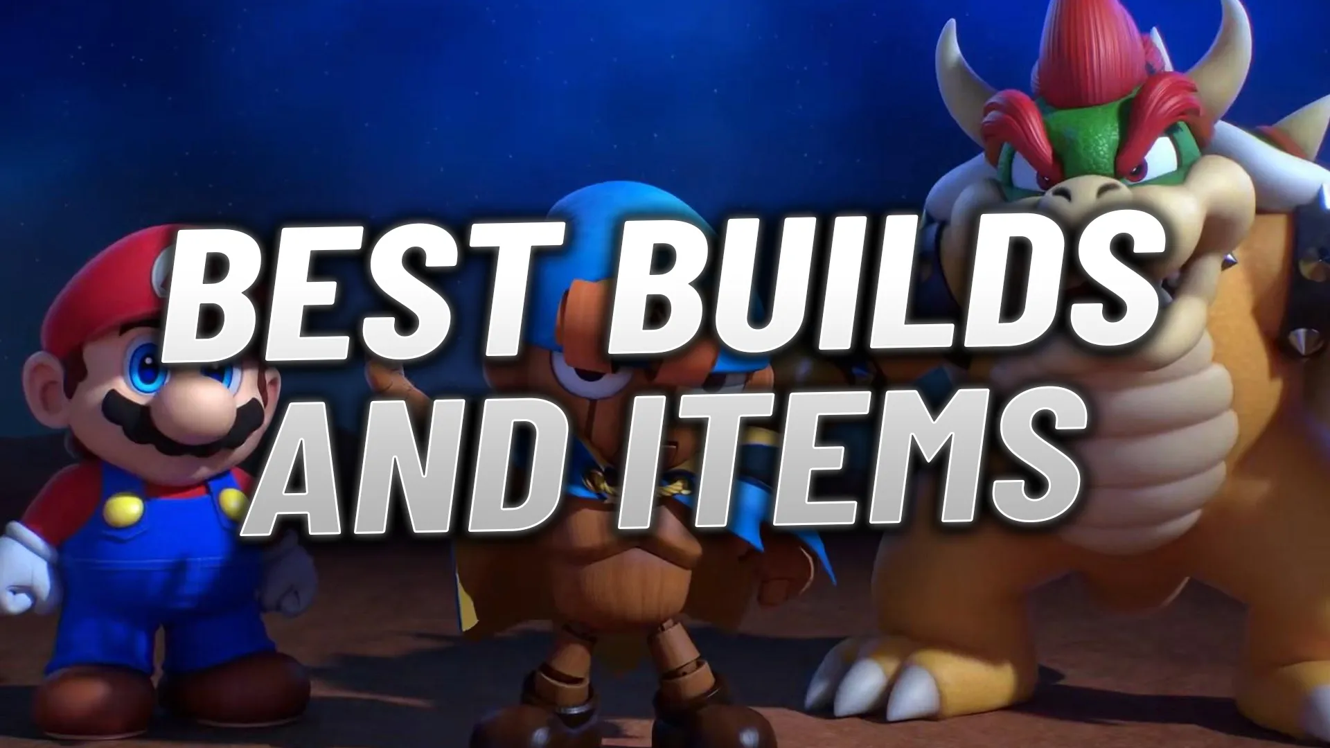 Bowser Best Builds and Leveling Guide
