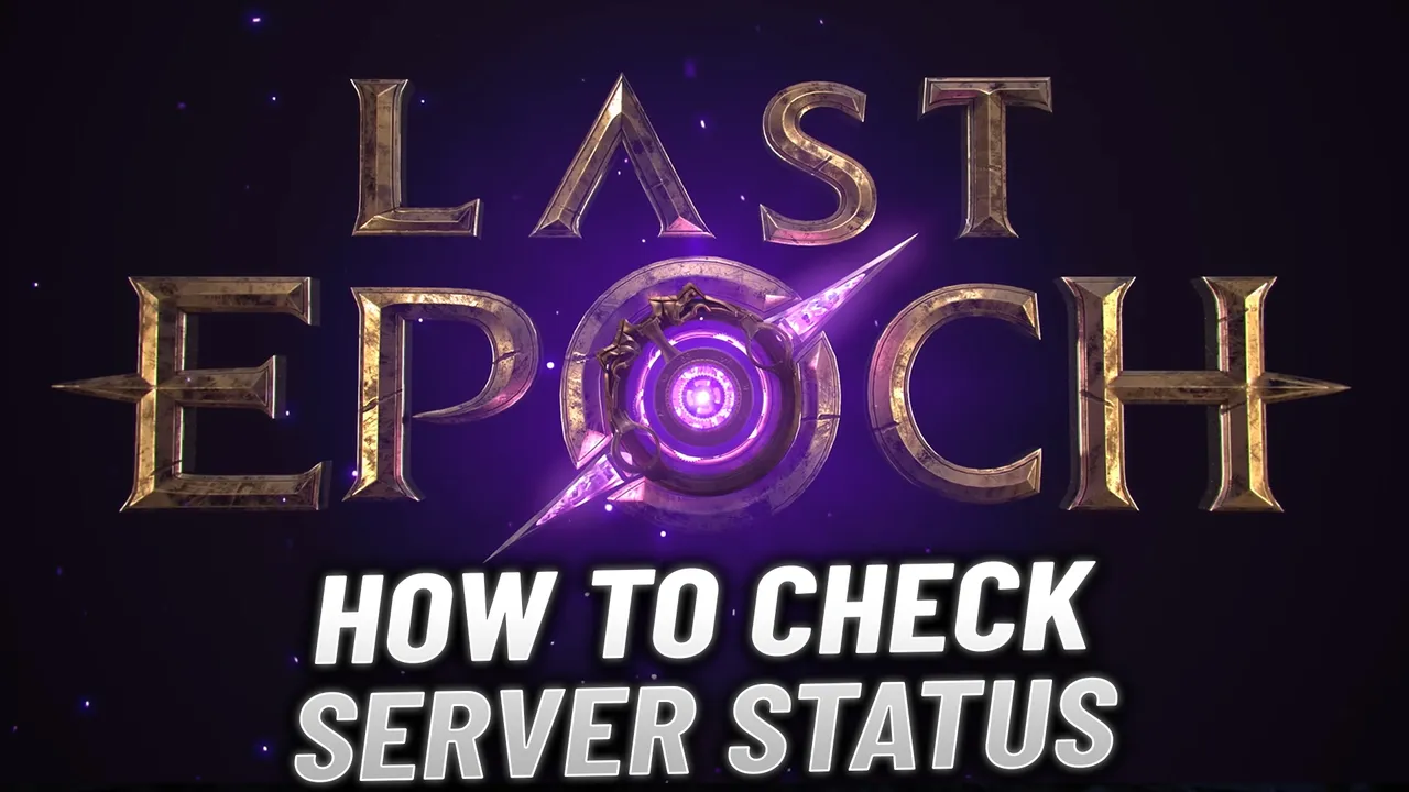 Is Last Epoch Down? How to Check Server Status