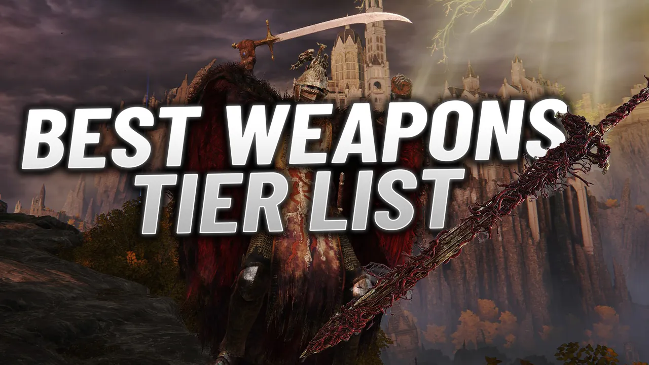 Elden Ring: Best Weapons Tier List