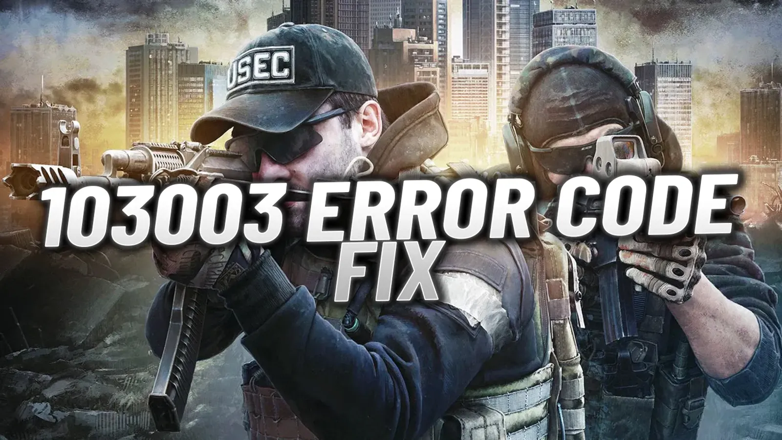 Escape From Tarkov Error 103003 Fix