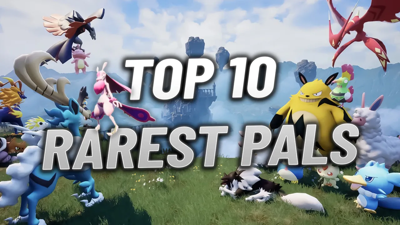 Palworld: Top 10 Rarest Pals and Where to Find Them