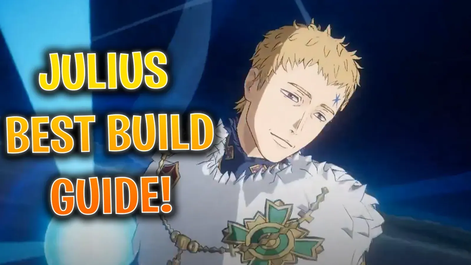 Black Clover M: Julius Guide - Best Build, Kit & More