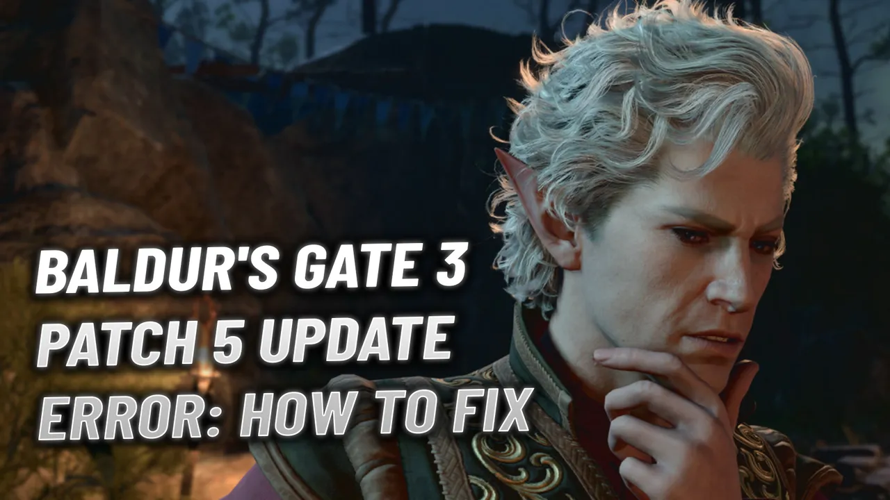 Baldur's Gate 3 Patch 5 Update Error: How to Fix