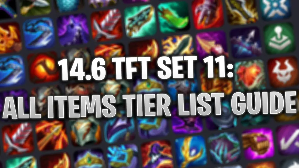 14.6 TFT Set 11: All Items Tier List Guide