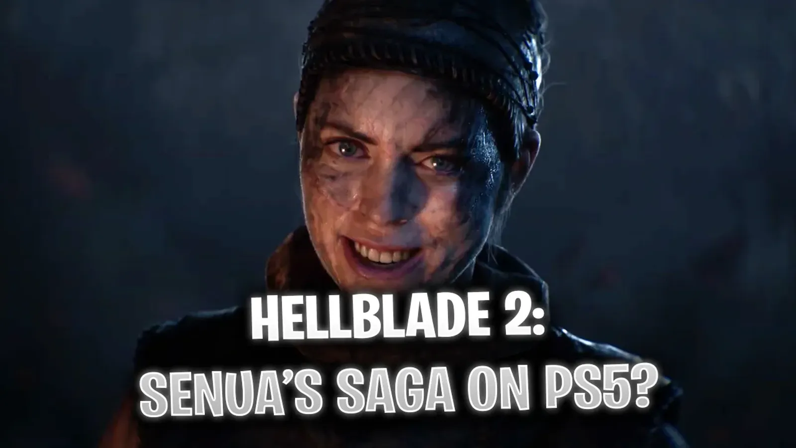 Will Hellblade 2: Senua's Saga be Available on PS5?