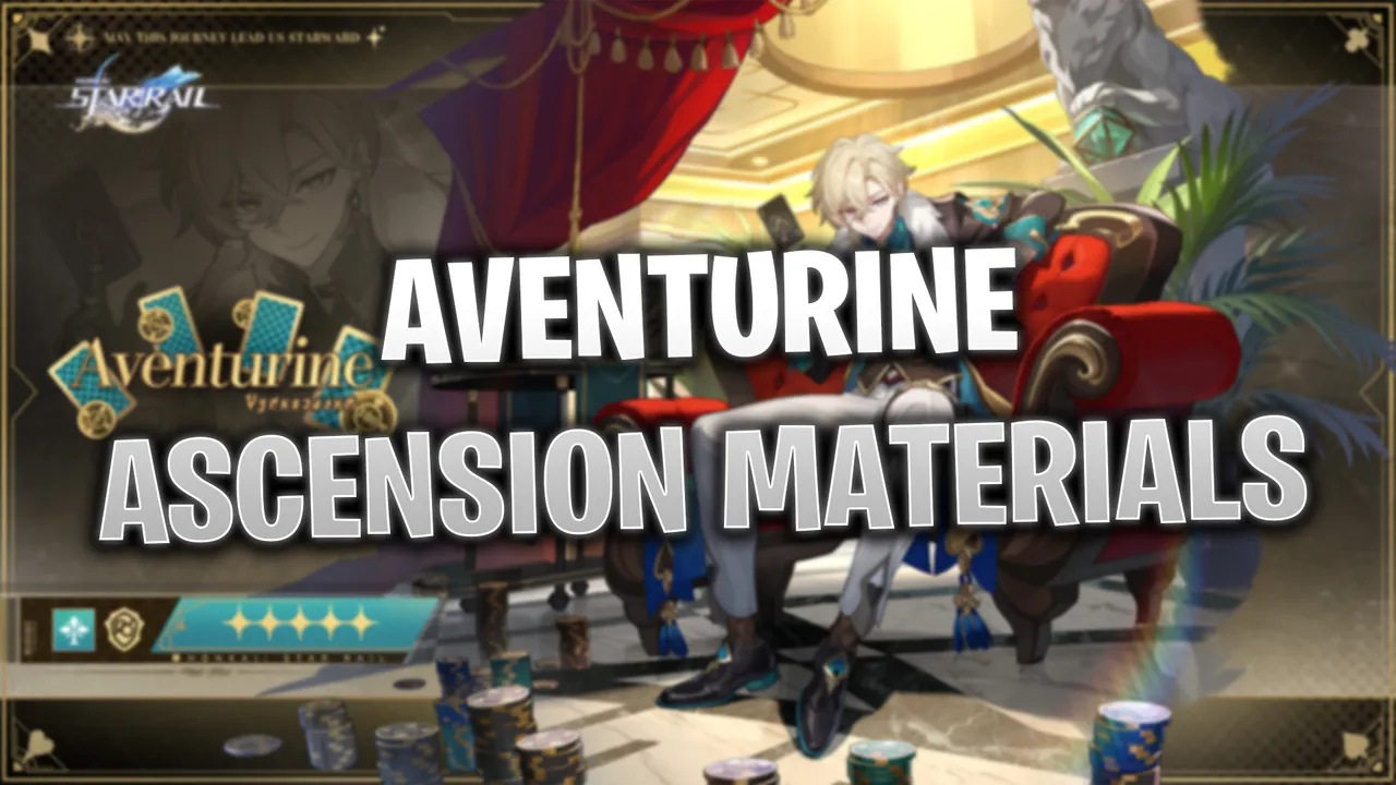 Honkai Star Rail Leaks: Aventurine Ascension Materials & Where to Farm