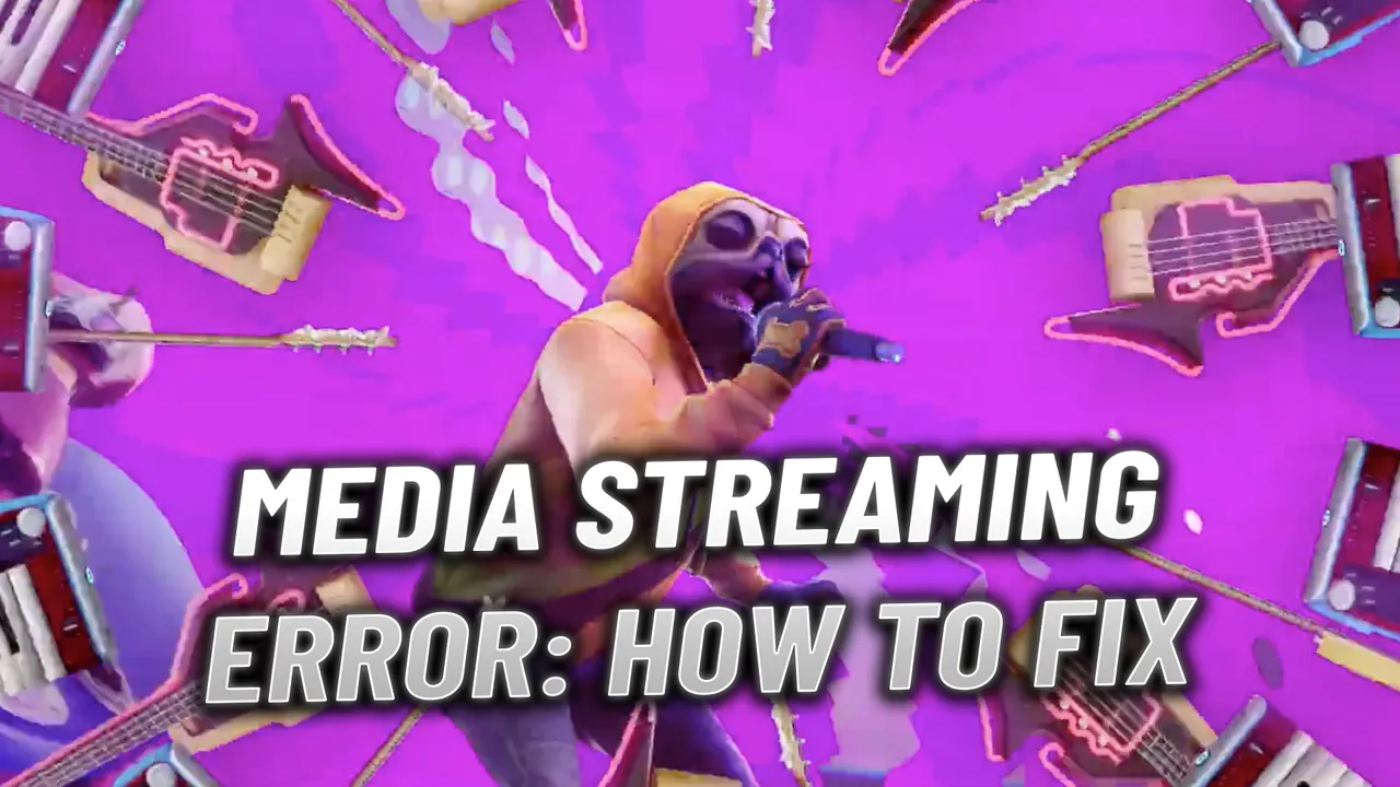 Fortnite Festival "Media Streaming Error" Causes & Fix