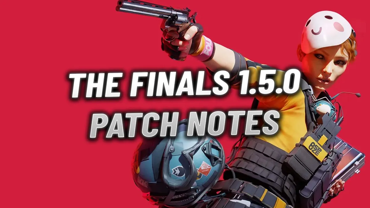 THE FINALS 1.5.0 Patch Notes: Balance Changes, Bug Fixes & More