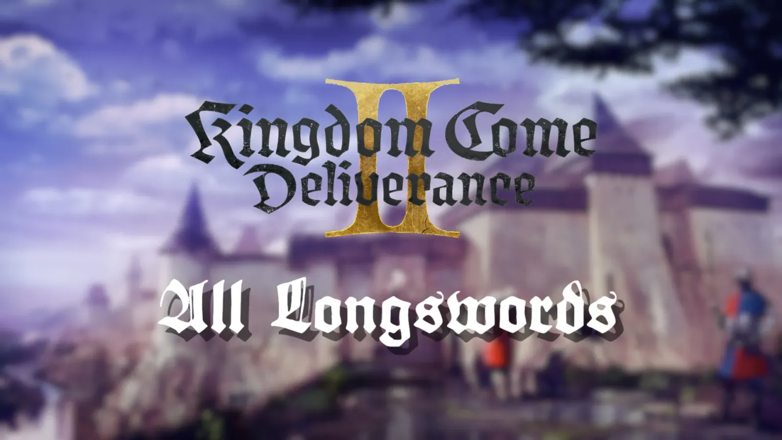 Kingdom Come Deliverance 2: All Longswords