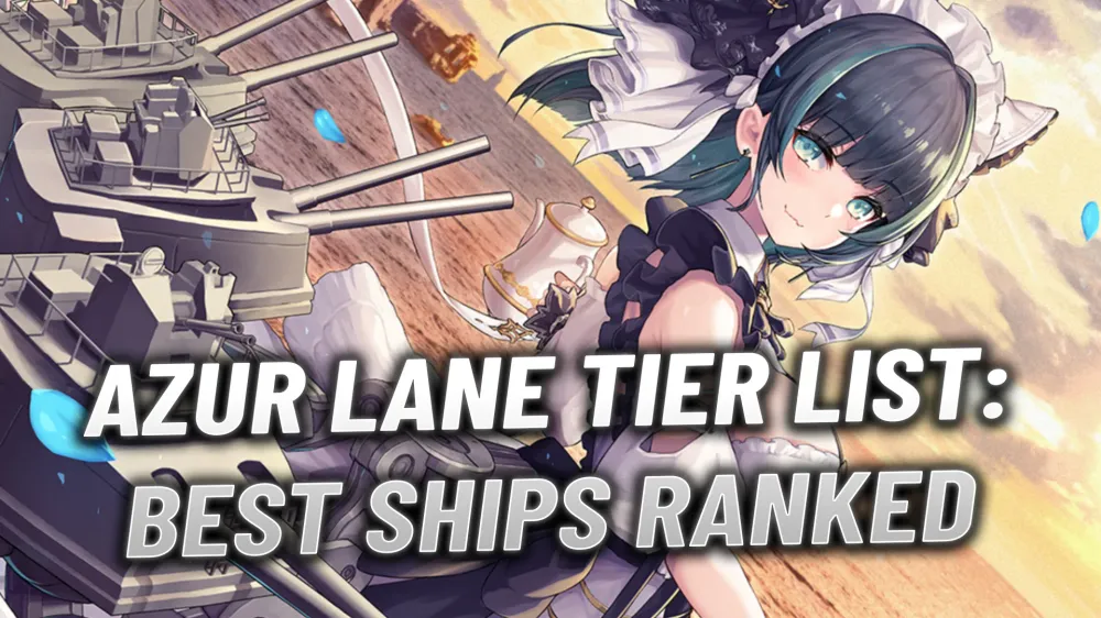 Azur Lane Tier List: Best Ships Ranked (January 2024)