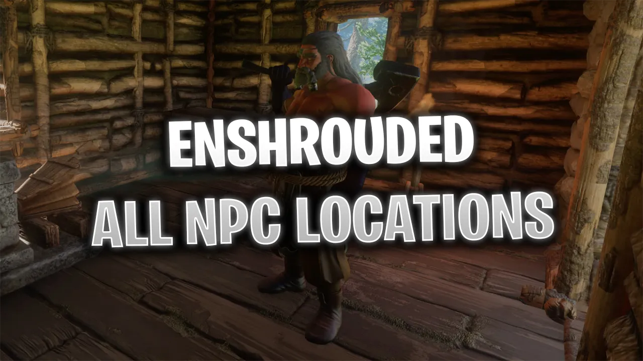 Enshrouded: All NPC Unlock Locations