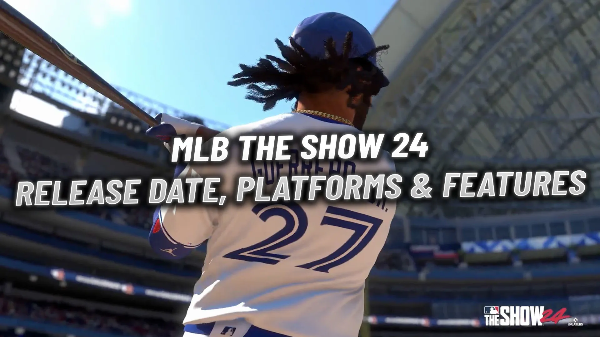 MLB The Show 24: リリース日、プラットフォーム、機能