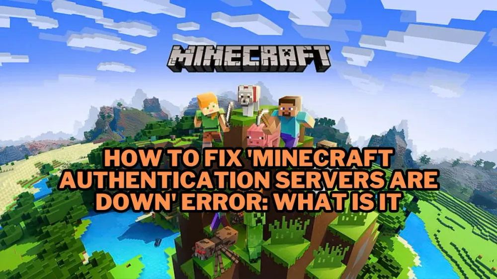 How to fix 'Minecraft Authentication Servers are Down' Error: What Is It 