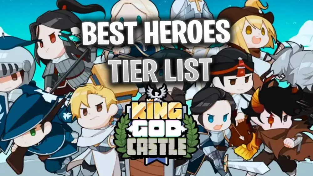 King God Castle Tier List: Best Heroes Ranked (2024)