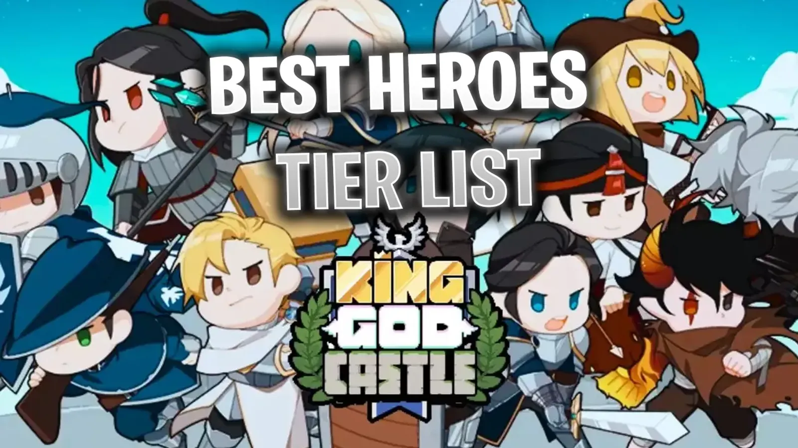 King God Castle Tier List: Best Heroes Ranked (2024)