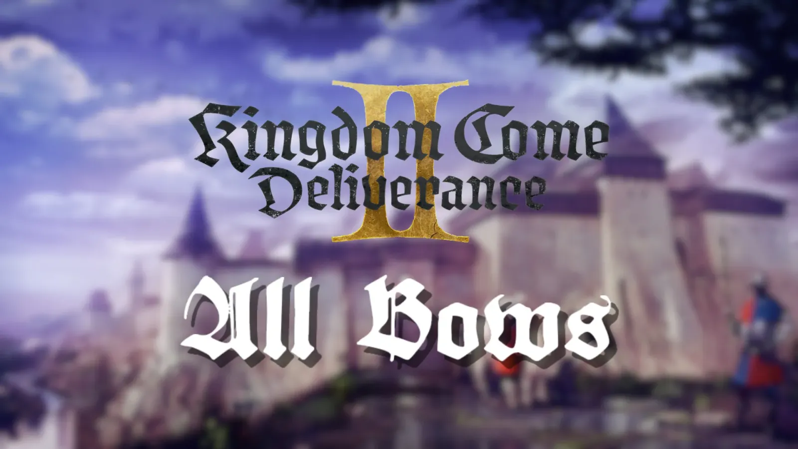 Kingdom Come Deliverance 2: All Bows