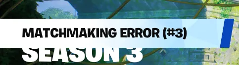 Fortnite Matchmaking Error 3 Fix