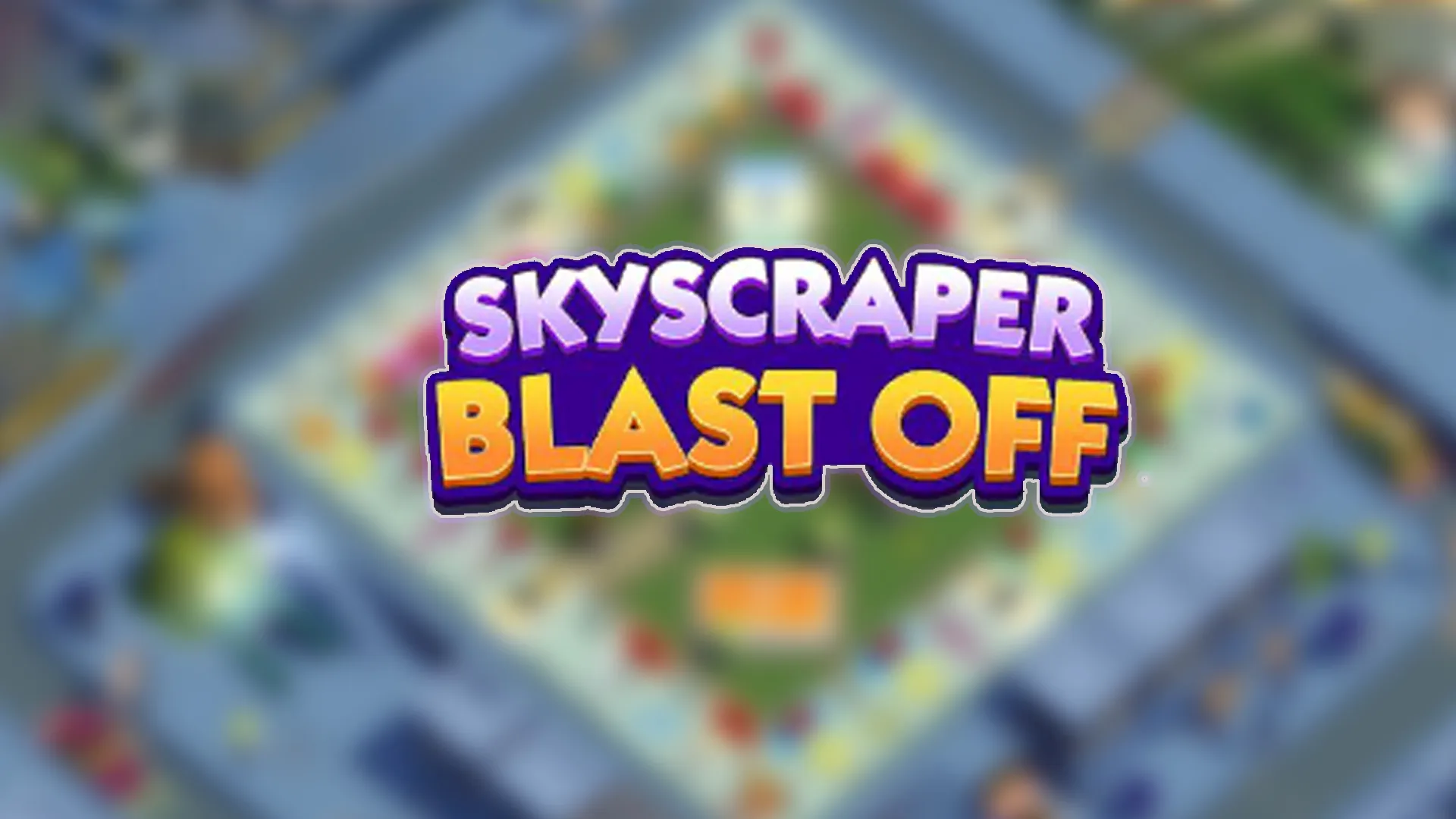 Monopoly GO Every Skyscraper Blast Off Reward & Milestone