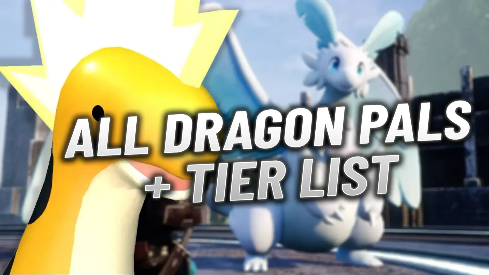 Palworld Tier List: All Dragon Type Pals Ranked