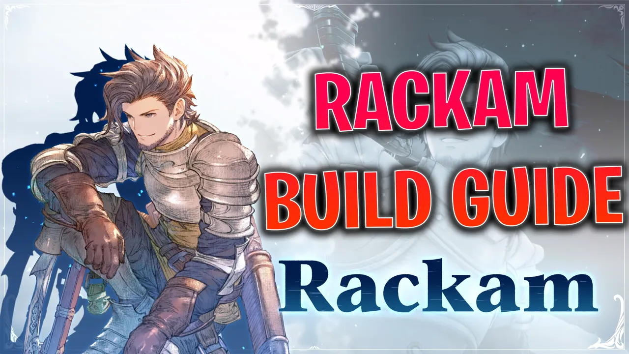 Granblue Fantasy Relink: Best Rackam Build Guide