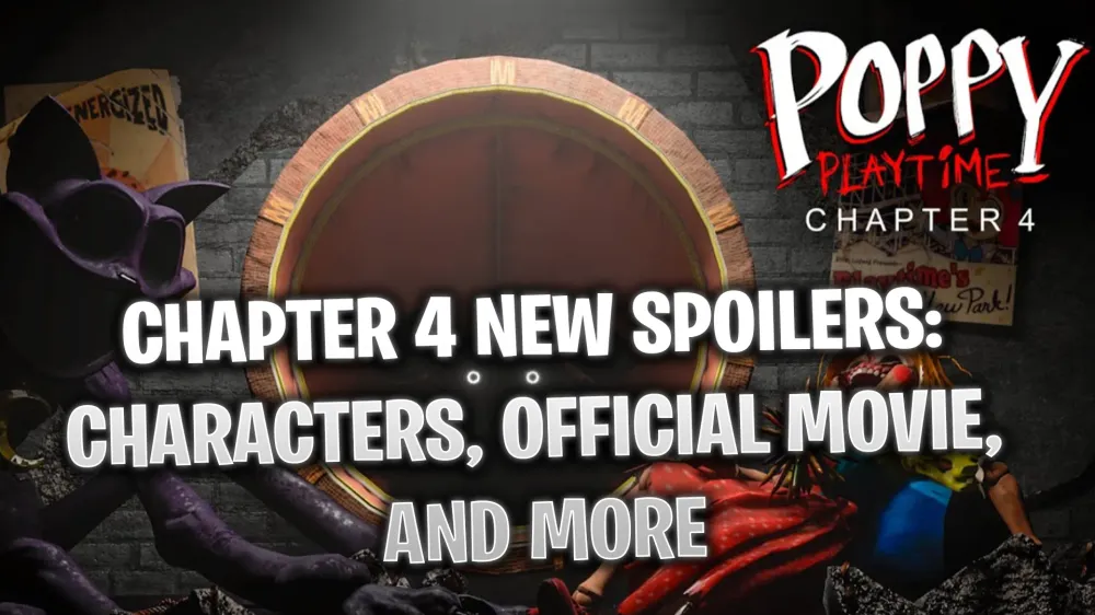 Poppy Playtime Chapter 4 New Spoilers: Confirmed Characters, Poppy Playtime Movie, and More