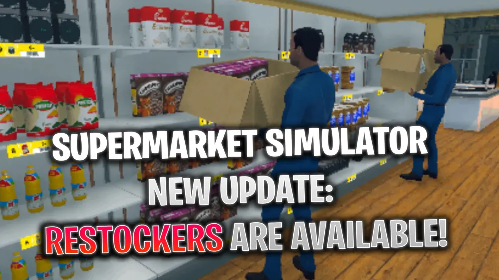 Supermarket Simulator New Update: Restockers Are Finally Available!