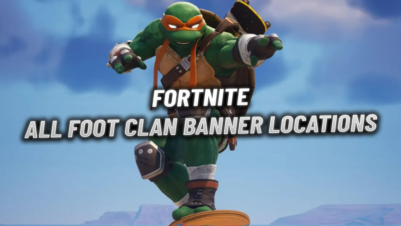 Fortnite: All Foot Clan Banner Locations & How to Destroy Them
