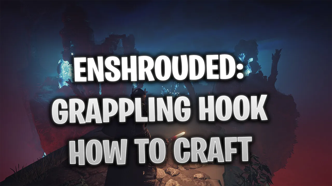 Enshrouded: How to Craft a Grappling Hook