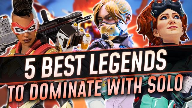 5 Best Legends to Solo Queue and Dominate