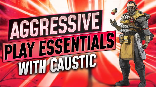 Aggressive Play Essentials for Caustic