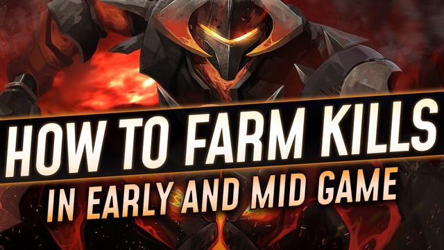 How to Farm Kills in Early and Mid Game