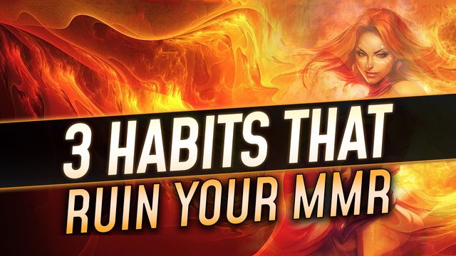 3 Habits That Ruin Your MMR