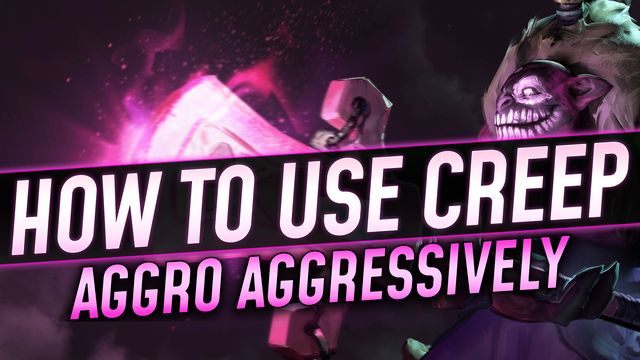 How to Use Creep Aggro Aggressively