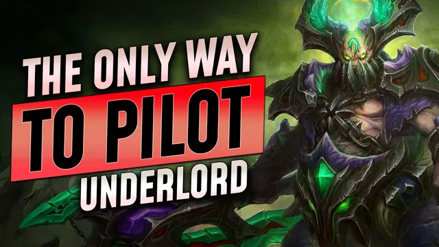 The Only Way to Pilot Underlord